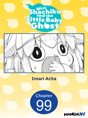cover image of Miss Shachiku and the Little Baby Ghost, Chapter 99